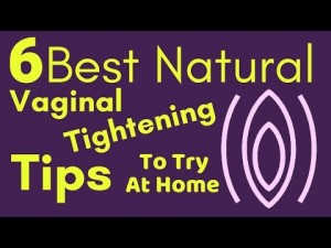 Best natural vaginal tightening tips